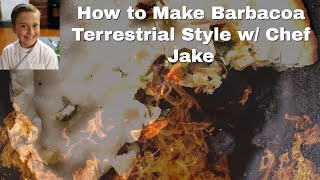 Making Barbacoa Terrestrial Style with Chef Jake [upl. by Mendel467]