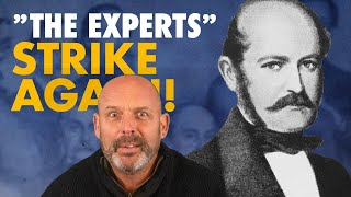 The Semmelweis Saga Watch The Experts Ruin Everything  AGAIN [upl. by Ynnam400]