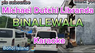 BINALEWALA  Michael Dutchi Libranda  Karaoke [upl. by Skipper]