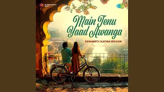 Main Tenu Yaad Awanga  Siddharth Slathia Version [upl. by Mychal116]