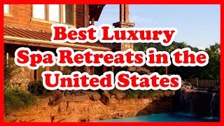 5 Best Luxury Spa Retreats in the United States  Love Is Vacation [upl. by Wymore532]