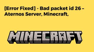 Error Fixed  Bad packet id 26 – Aternos Server Minecraft ionettyhandlercodec [upl. by Faden733]