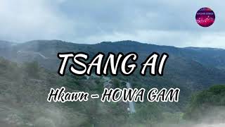 Tsang Ai  Kachin Song   HOWA GAM  Lyrics Song [upl. by Harmon]