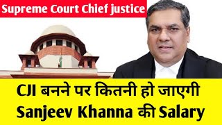 Supreme Court Chief Justice Sanjeev Khanna Salary and Power  Current Crush [upl. by Amor]