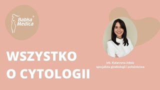 Jak wygląda cytologia  Kiedy zrobić cytologię Lek Katarzyna Jobda  ginekolog  Babka Medica [upl. by Eliath]