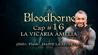 BloodBorne Cap 16 quotLA VICARIA AMELIAquot [upl. by Tobi]