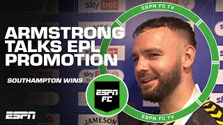 Adam Armstrong explains the UNBELIEVABLE feeling of Southamptons Premier League promotion  ESPN FC [upl. by Remas]