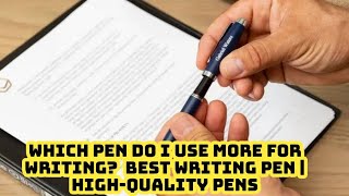 Which pen do I use more for writing Best Writing Pen  HighQuality Pens [upl. by Rehtaef]