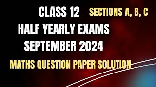 Class 12 Maths Half Yearly Exams 2024 Question Paper Solution Section A B C [upl. by Tammi892]