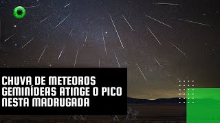 Chuva de meteoros Geminídeas atinge o pico nesta madrugada [upl. by Keithley]