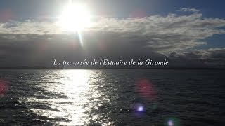 La Traversée de lEstuaire de la Gironde [upl. by Atnwahs]