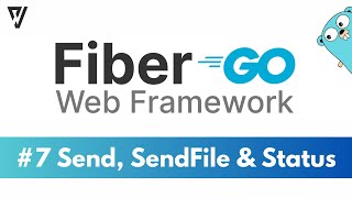 7 Fiber Golang  Send SendStatus SendFile amp Status [upl. by Seto]