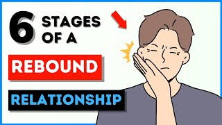 Rebound Relationships The 6 Stages for Both the Dumper and the Dumped [upl. by Adlei]