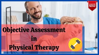 Objective Assessment in Physical Therapy Physiotherapy Assessment  Evaluation [upl. by Berk452]