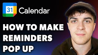 How to Make Google Calendar Reminders Pop Up Full 2024 Guide [upl. by Chilt954]