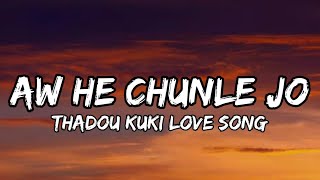 AW HE CHUNLE JO  MAXXY MINTHANG  THADOU KUKI LOVE SONG LYRICS VIDEO [upl. by Nylirehs]