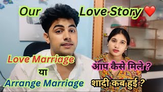 हमारी LOVE Story 🥰  Love Marriage or Arrange Marriage ♥️  Qna Special Video [upl. by Yelreveb]