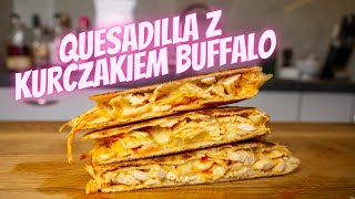 Quesadilla z KURCZAKIEM BUFFALO  COOCHNIA [upl. by Assirhc272]