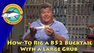 HowTo Rig A Bucktail with a Large Grub  SPORT FISHING [upl. by Ttimme]