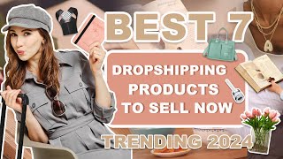 Best 7 Dropshipping Products to Sell Now Trending 2024 [upl. by Anirbac543]