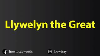 How To Pronounce Llywelyn the Great [upl. by Ain]