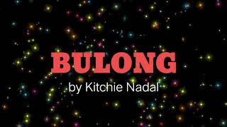 Bulong  Kitchie Nadal Lyrics [upl. by Tuchman]