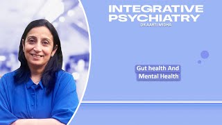 Gut health And Mental Health Dr Aarti Midha  Psychiatrist And Functional Medicine Expert [upl. by Bazar]