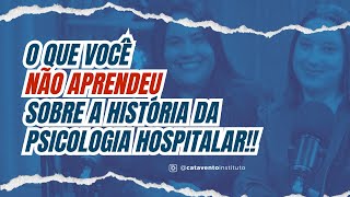 HISTÓRIA DA PSICOLOGIA HOSPITALAR  VOCÊ SABIA DISSO [upl. by Jenness]