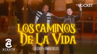 ALZATE X OmarGelesOficial  LOS CAMINOS DE LA VIDA [upl. by Ardnoid]