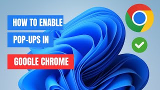 How to Enable PopUps on Google Chrome A StepbyStep Guide [upl. by Coletta]