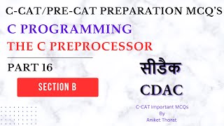 CDAC  CCAT Preparation MCQs  C Programming  The C Preprocessor  Section B  Part 16 [upl. by Innattirb]