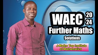 WAEC Further Maths 2024 solution [upl. by Golding880]