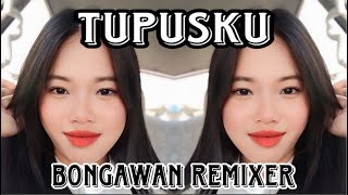 BONGAWAN REMIXER  Tupusku [upl. by Judas]