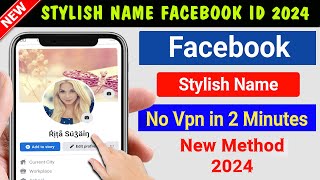 How to Create Facebook Stylish Name Profile  Facebook stylish Names Without Vpn 2024 [upl. by Gilead]