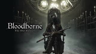 Ludwig the Holy Blade The Old Hunters  Bloodborne Original Soundtrack [upl. by Asirrac657]