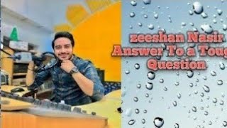 Zeeshan Nasir FM 101 Answer to a tough question [upl. by Christan]