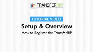 TransferRIP Part 22  How to Register the TransferRIP Setup amp Overview [upl. by Ezeerb]