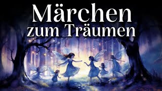 Märchen zum Träumen 8 wunderschöne Einschlafgeschichten  Hörgeschichte Hörbuch zu Einschlafen [upl. by Htinnek]