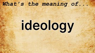 Ideology Meaning  Definition of Ideology [upl. by Lindbom]