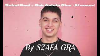 Sobel  Feel  Jak Aniola Glos Ai Cover By Szafa Gra [upl. by Ssidnak]