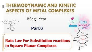 Rate law for nucleophilic substitution reactions in Square Planar Complexes Part 6 Inorganic [upl. by Enyawed]