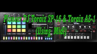 Pioneer DJ Toraiz SP16 amp Toraiz AS1 Using Midi [upl. by Ellenrad]