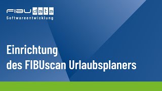 Einrichtung des FIBUscan Urlaubsplaner [upl. by Abrams]