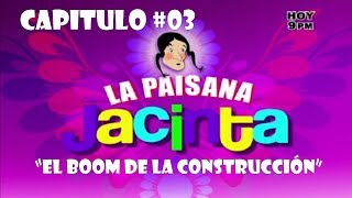 NUEVO CAPITULO 03 quotLa Paisana Jacintaquot El Boom de la Construcción  2014 [upl. by Eitsirk]