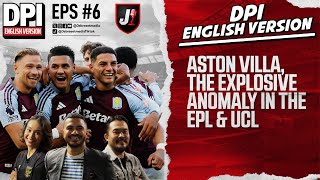 ASTON VILLA THE EXPLOSIVE ANOMALY IN THE EPL amp UCL  DPI ENGLISH VERSION  EPS 6 [upl. by Connor]