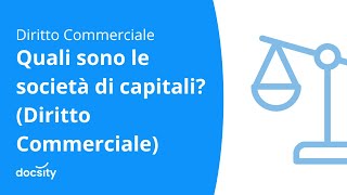 Quali sono le società di capitali Diritto Commerciale [upl. by Anawk997]