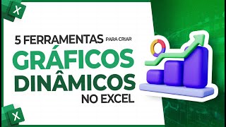 5 Ferramentas para Criar Gráficos Dinâmicos no Excel [upl. by Eimarej920]