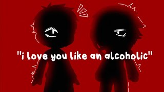 i love you like an alcoholic  gcmv  gacha music video  Ezras parents  Ekara [upl. by Brom]