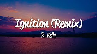 R Kelly  Ignition Remix Lyrics [upl. by Atauqal]