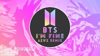 BTS 방탄소년단  Im Fine AZWZ REMIX [upl. by Dodson867]